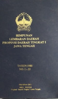 HIMPUNAN LEMBARAN DAERAH PROPINSI DAERAH TINGKAT I JAWA TENGAH TAHUN 1988 NO. 1-33