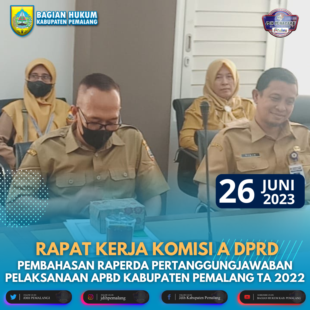 Rapat Kerja Komisi A DPRD Kabupaten Pemalang terkait Pembahasan Raperda Pertanggungjawaban Pelaksanaan APBD Kabupaten Pemalang TA 2022