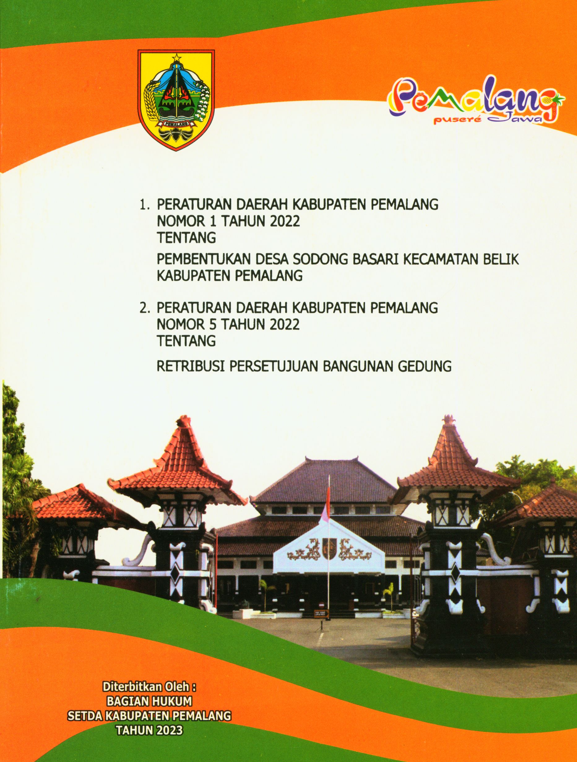 1. Peraturan Daerah Kabupaten Pemalang Nomor 1 Tahun 2022 tentang Pembentukan Desa Sodong Basari Kecamatan Belik Kabupaten Pemalang 2. Peraturan Daerah Kabupaten Pemalang Nomor 5 Tahun 2022 tentang Retribusi Persetujuan Bangunan Gedung