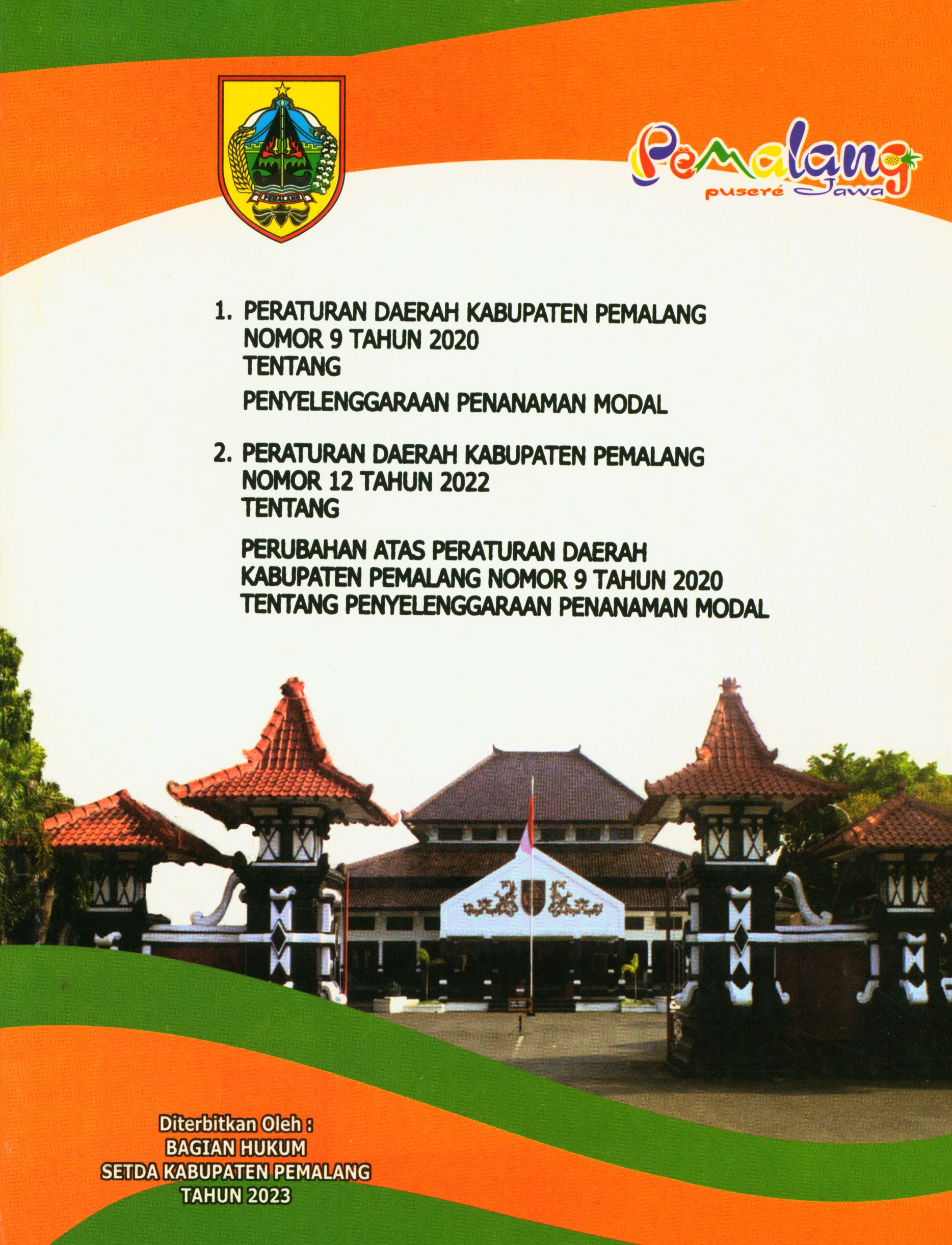 1. Peraturan Daerah Kabupaten Pemalang Nomor 9 Tahun 2020 tentang Penyelenggaraan Penanaman Modal 2. Peraturan Daerah Kabupaten Pemalang Nomor 12 Tahun 2022 tentang Perubahan Atas Peraturan Daerah Kabupaten Pemalang Nomor 9 Tahun 2020 tentang Penyelenggaraan Penanaman Modal