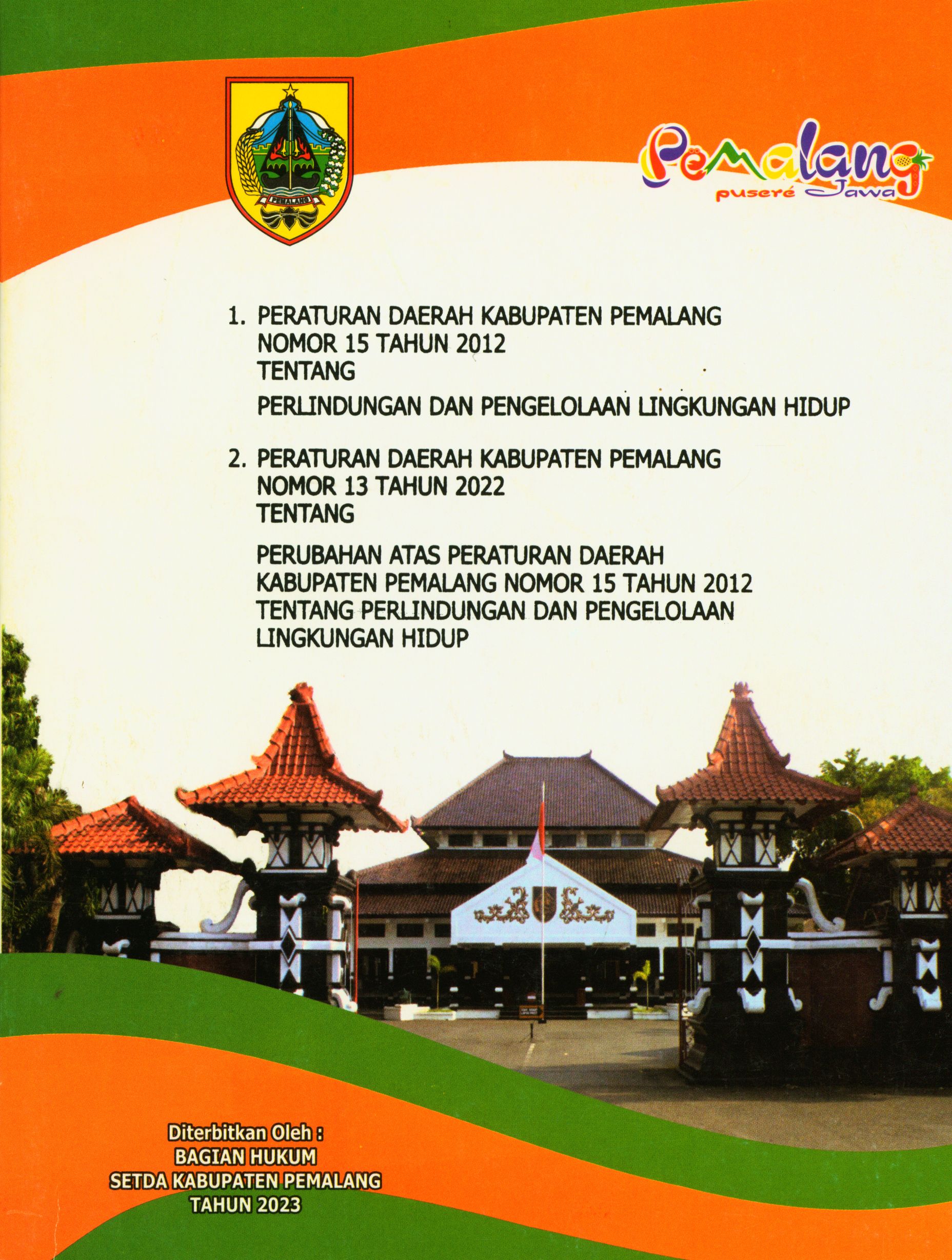 1. Peraturan Daerah Kabupaten Pemalang Nomor 15 Tahun 2012 tentang Perlindungan dan Pengelolaan Lingkungan Hidup 2. Peraturan Daerah Kabupaten Pemalang Nomor 13 Tahun 2022 tentang Perubahan Atas Peraturan Daerah Kabupaten Pemalang Nomor 15 Tahun 2012 tentang Perlindungan dan Pengelolaan Lingkungan Hidup