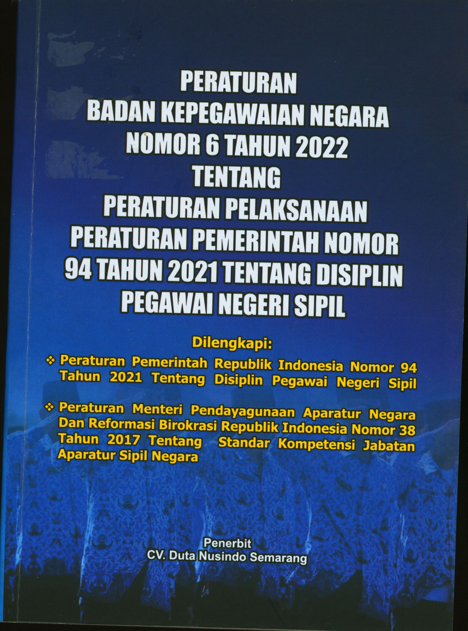 Peraturan Badan Kepegawaian Negara Nomor 6 Tahun 2022 Tentang Peraturan Pelaksanaan Peraturan Pemerintah Nomor 94 Tahun 2021 tentang Disiplin Pegawai Negeri Sipil