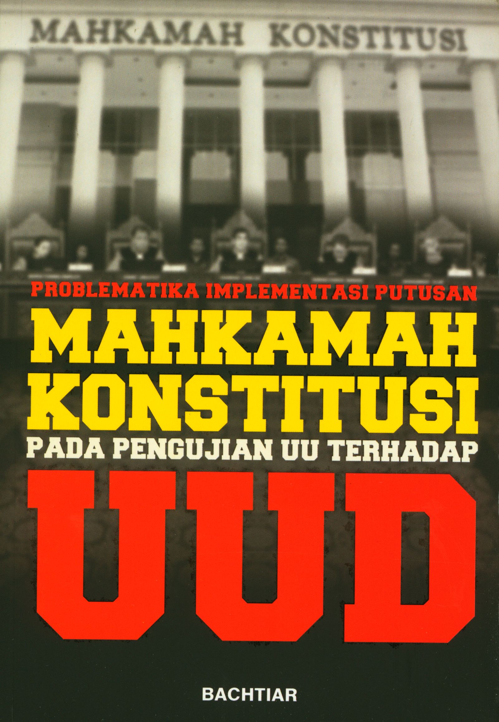 Problematika Implementasi  Putusan MAHKAMAH KONSTITUSI Pada Pengujian UU Terhadap UUD