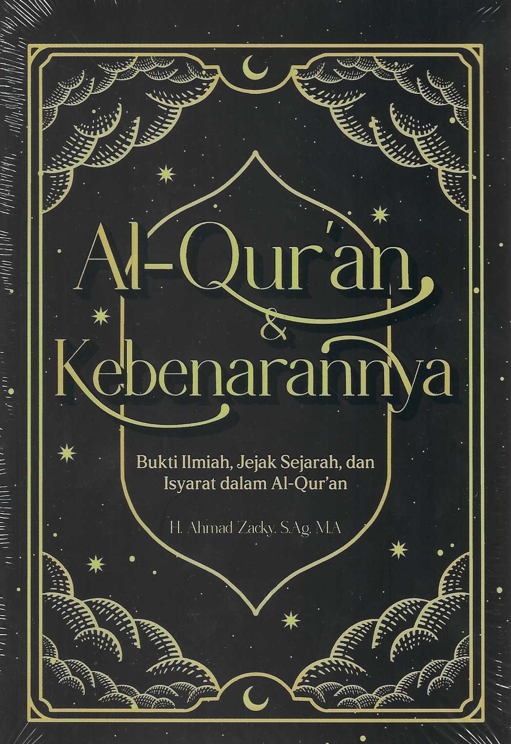 Al-Qur'an & Kebenarannya Bukti Ilmiah, Jejak Sejarah, dan Isyarat dalam Al-Qur'an