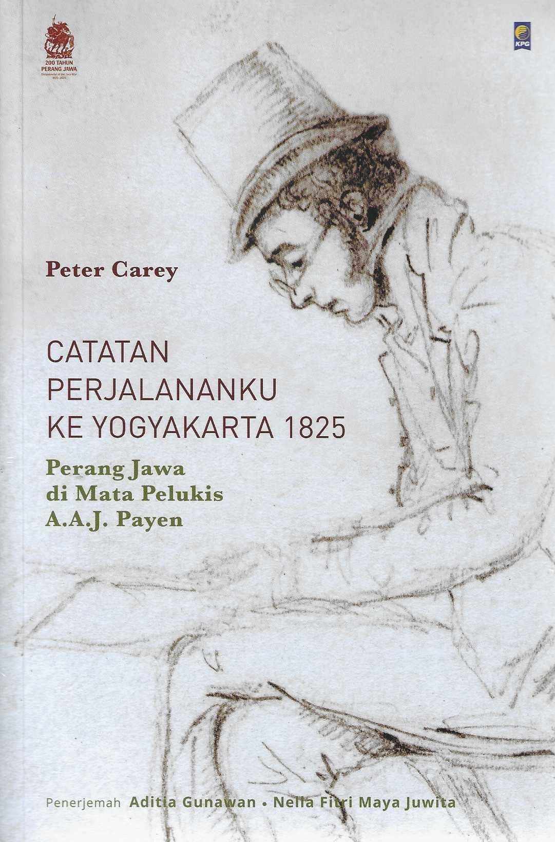 Catatan Perjalananku ke Yogyakarta 1825 Perang Jawa di Mata Pelukis A.A.J. Payen