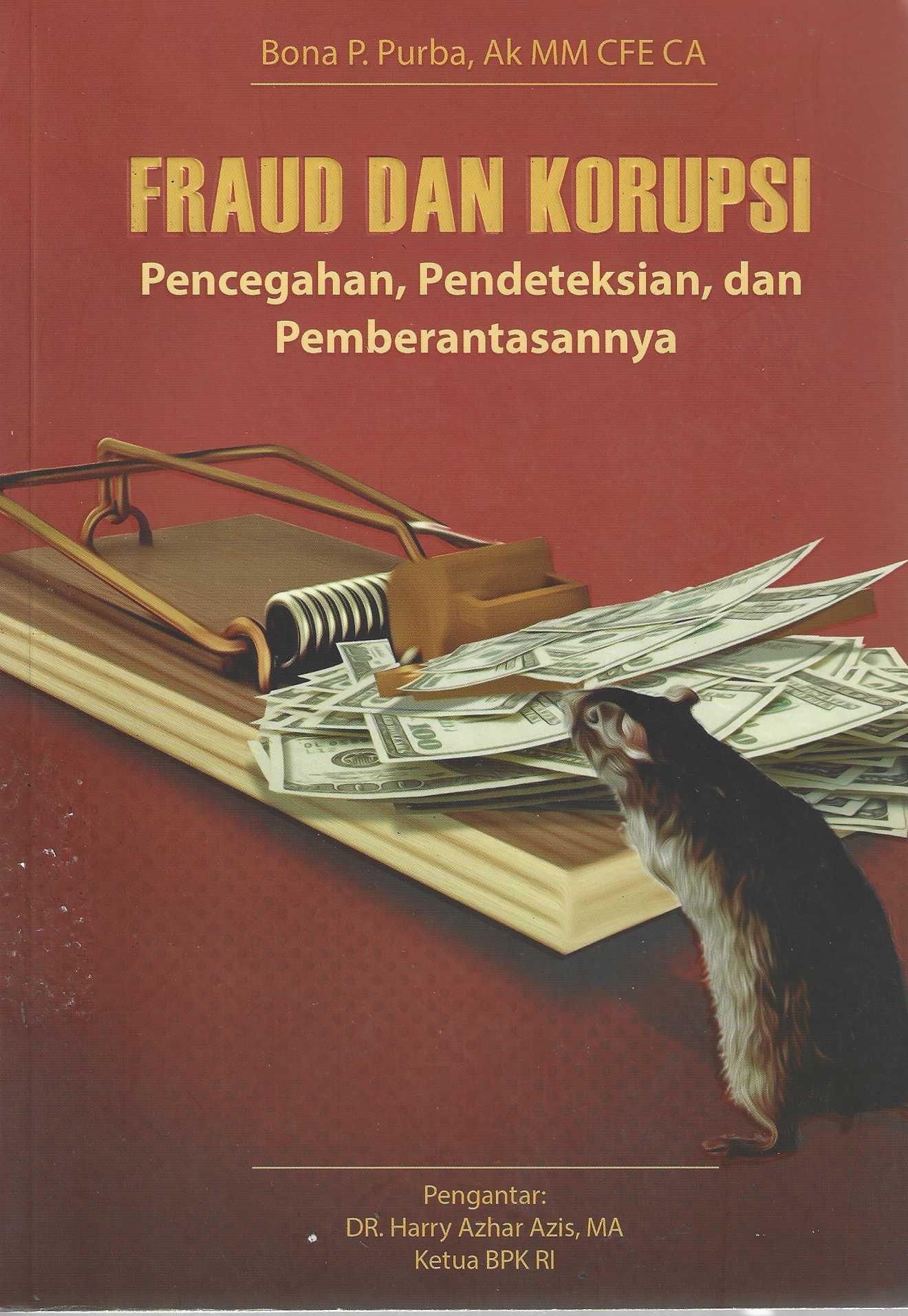 FRAUD DAN KORUPSI PENCEGAHAN, PENDETEKSIAN, DAN PEMBERANTASANNYA