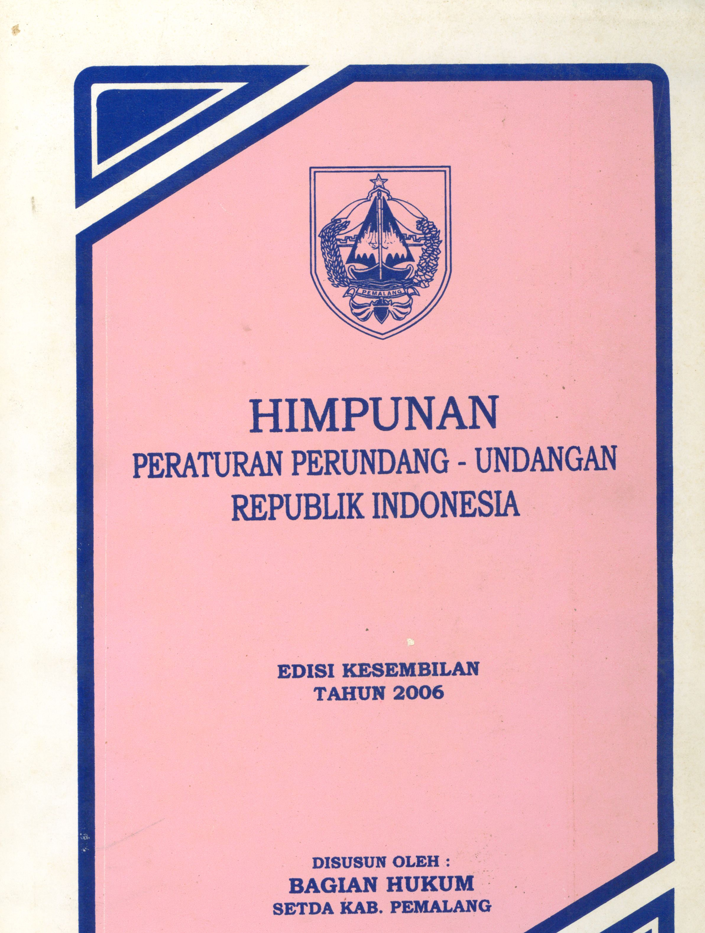 Himpunan Peraturan Perundang-Undangan Republik Indonesia Edisi Kesembilan Tahun 2006  
