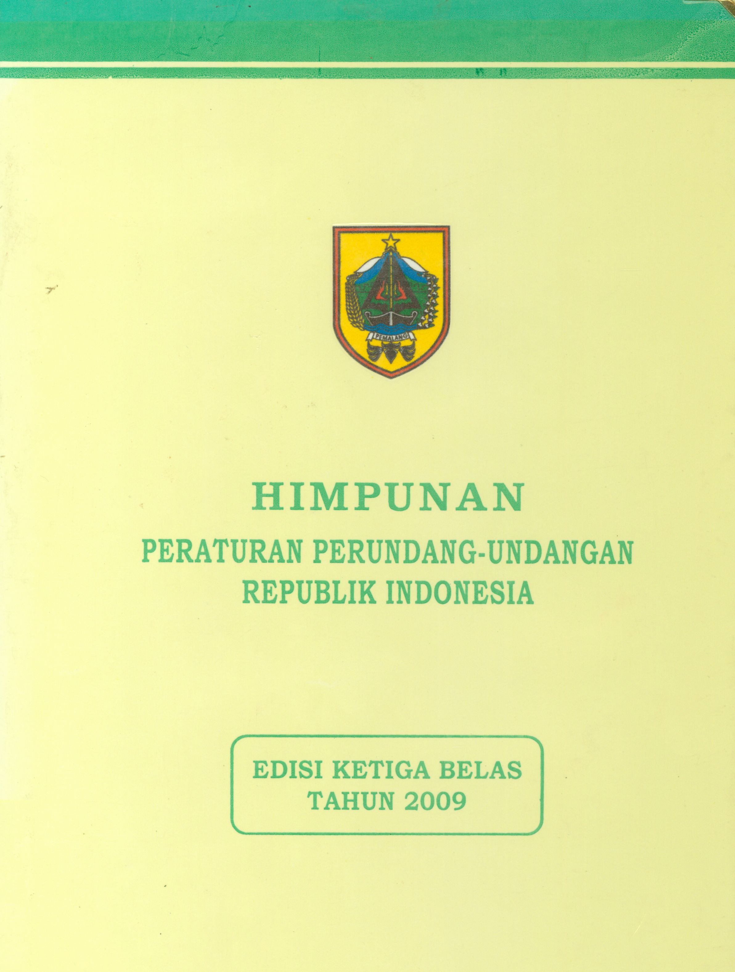 Himpunan Peraturan Perundang-Undangan Republik Indonesia Edisi Ketiga Belas Tahun 2009