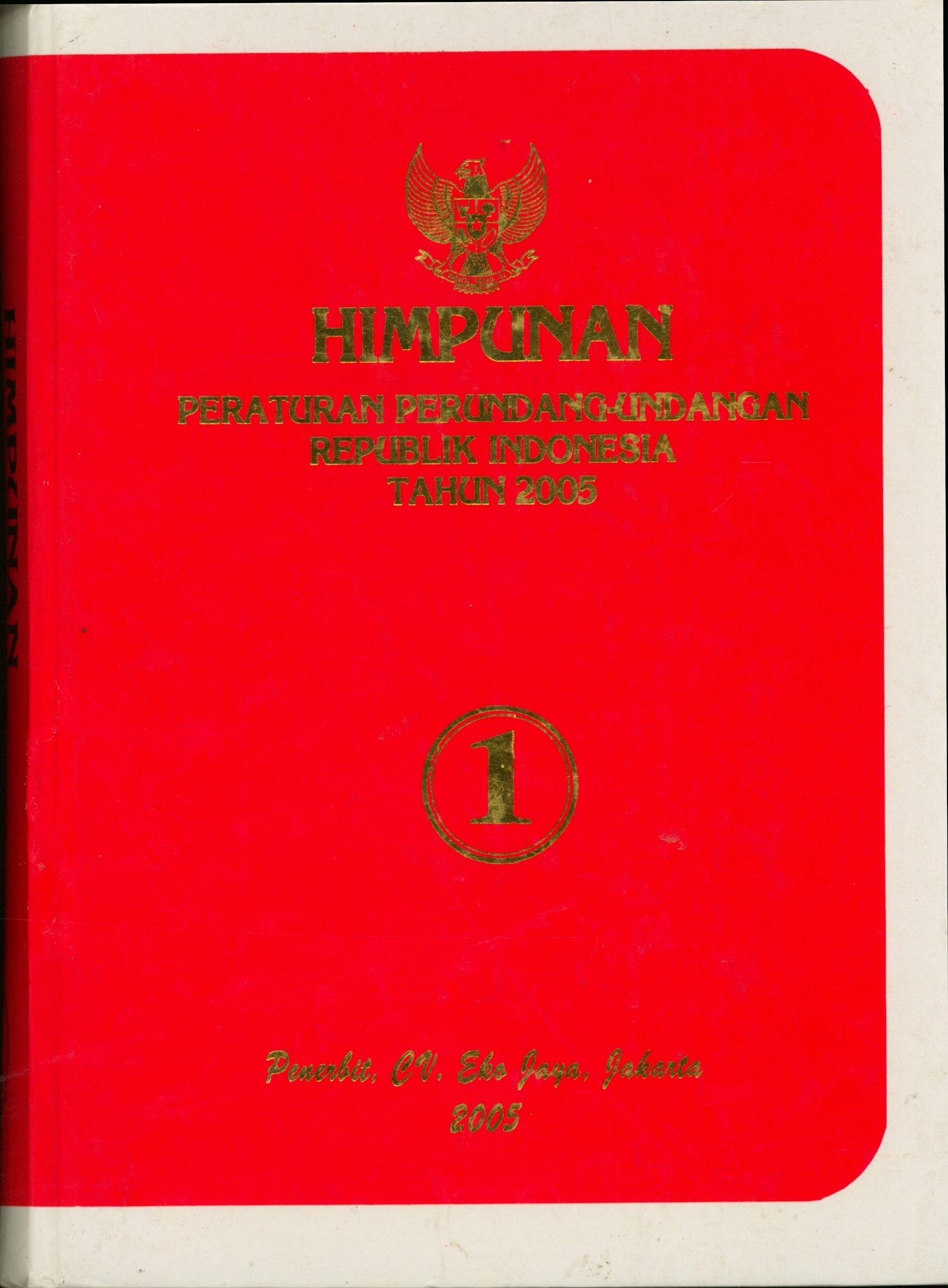Himpunan Peraturan Perundang-Undangan Republik Indonesia Tahun 2005 JILID I