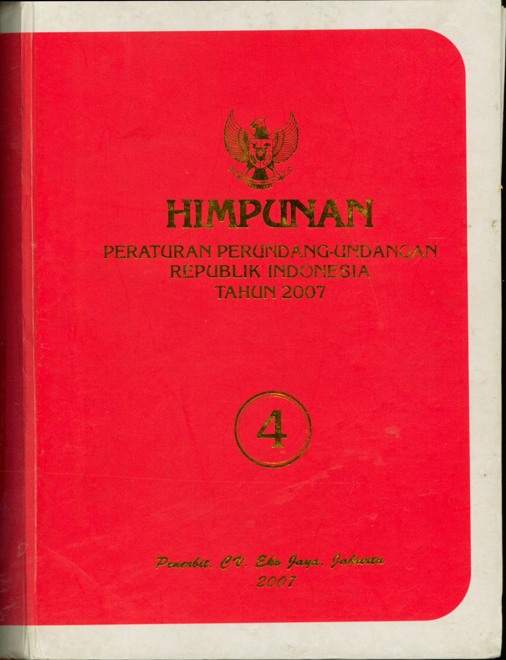 Himpunan Peraturan Perundang-Undangan Republik Indonesia Tahun 2007 Jilid IV