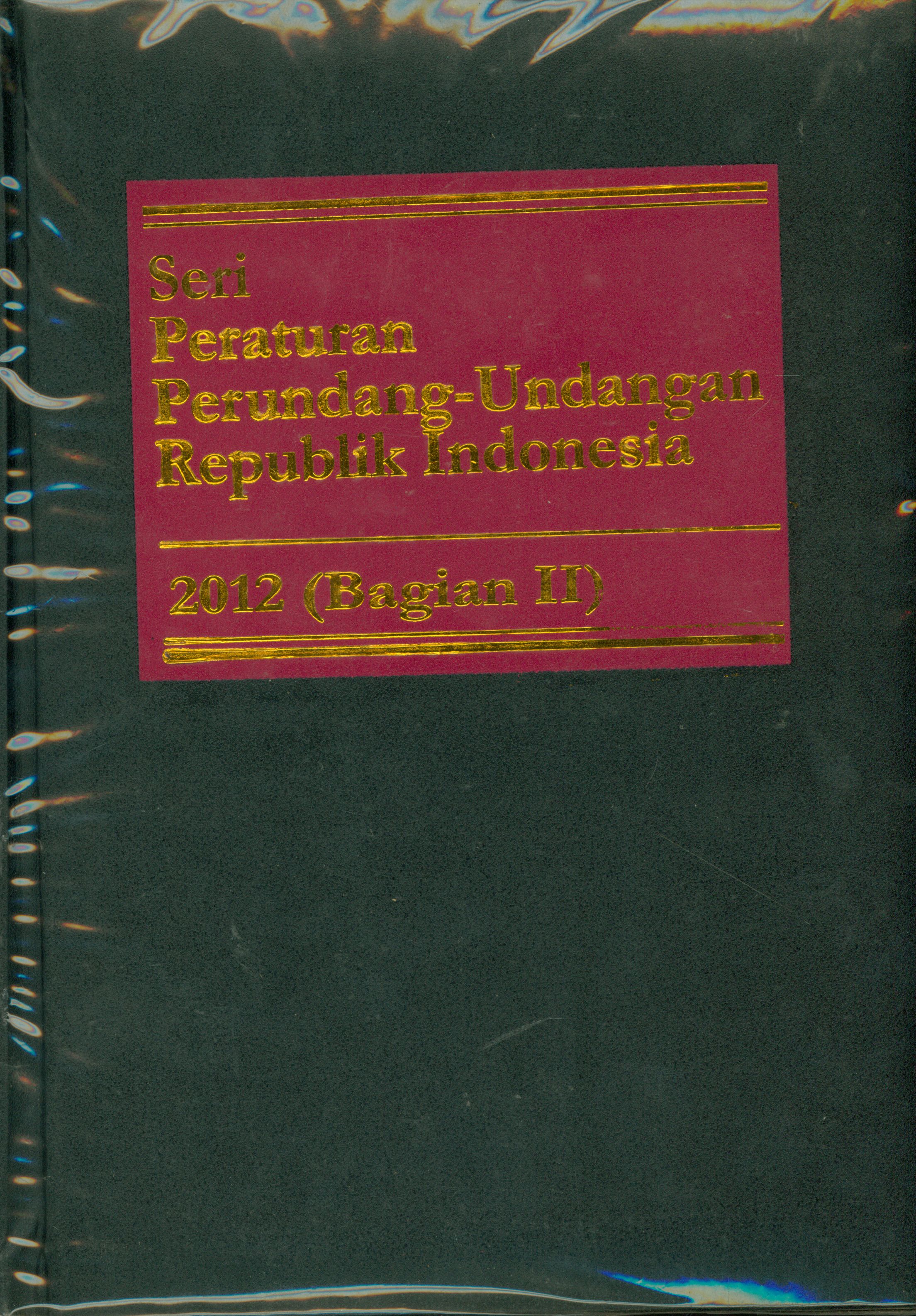 Seri Peraturan Perundang-Undangan Republik Indonesia 2012 (Bagian II)