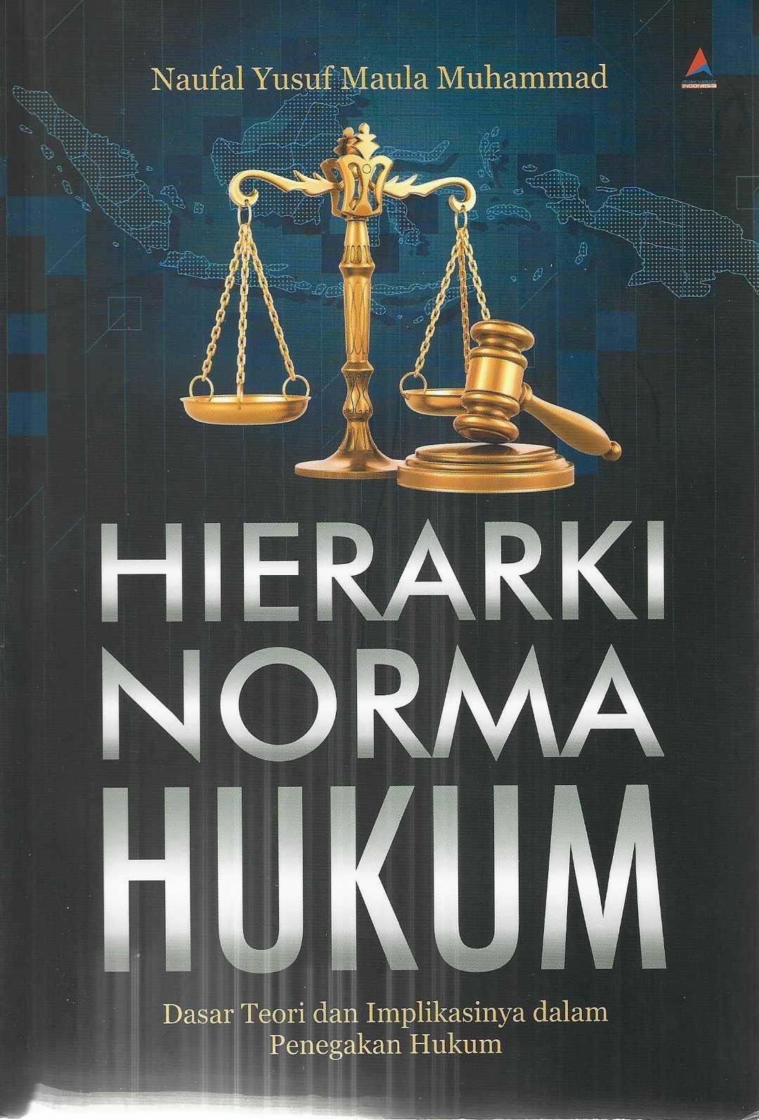 Hierarki Horma Hukum Dasar Teori dan Implikasinya dalam Penegakan Hukum