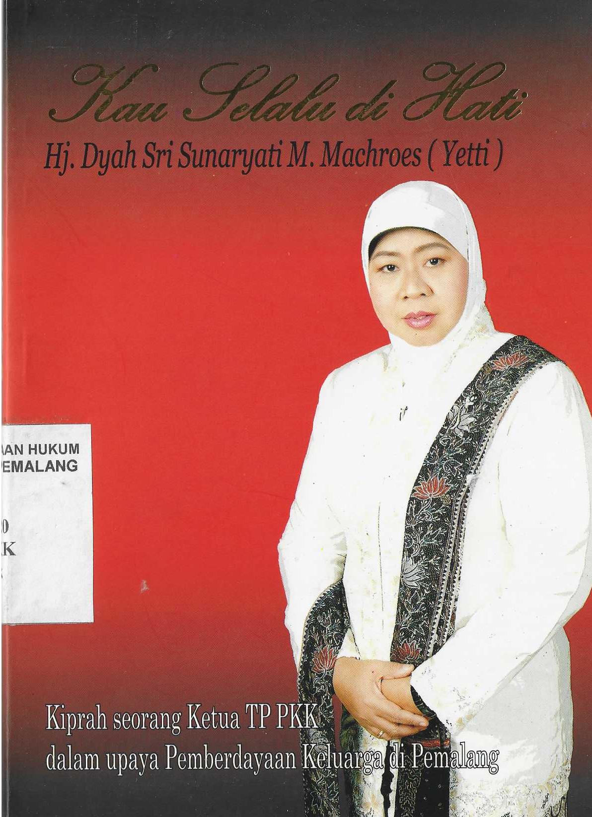 KAU SELALU DI HATI HJ. DYAH SRI SUNARYATI M. MACHROES (YETTI) 