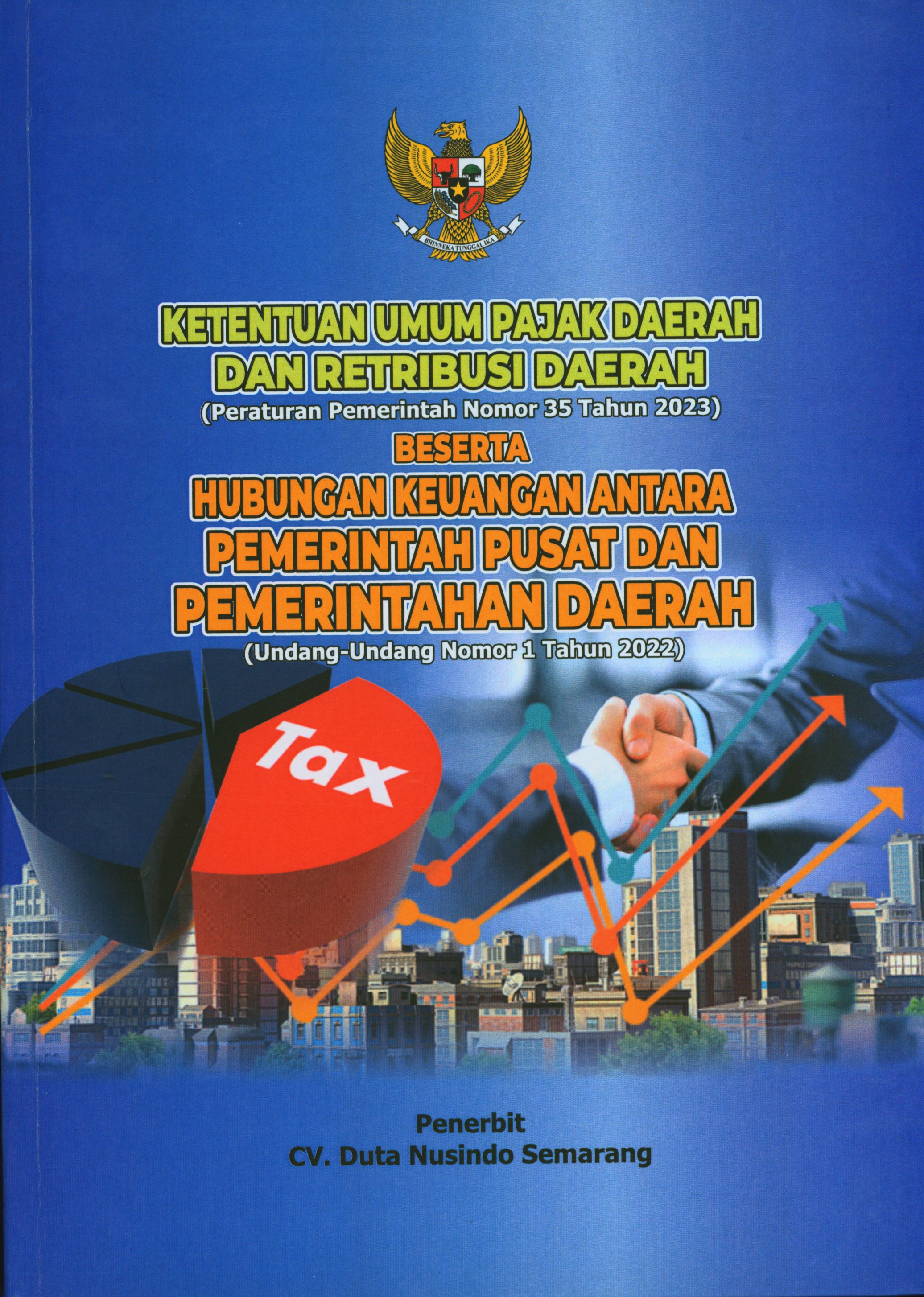 Ketentuan Umum Pajak Daerah dan Retribusi Daerah (Peraturan Pemerintah Nomor 35 Tahun 2023) Beserta Hubungan Keuangan antara Pemerintah Pusat dan Pemerintahan Daerah (Undang-Undang Nomor 1 Tahun 2022)