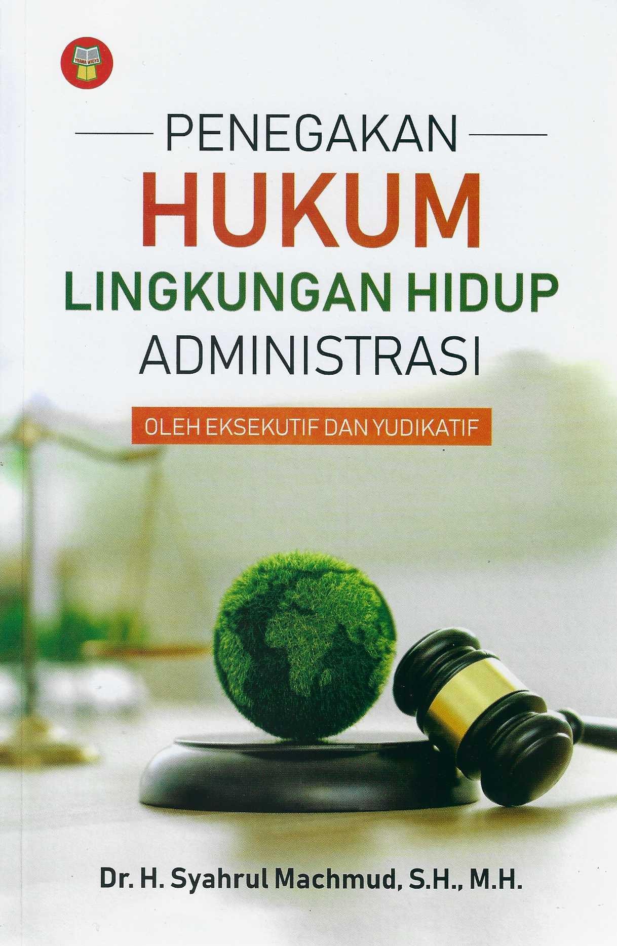 Penegakan Hukum Lingkungan Hidup Administrasi oleh Eksekutif dan Yudikatif