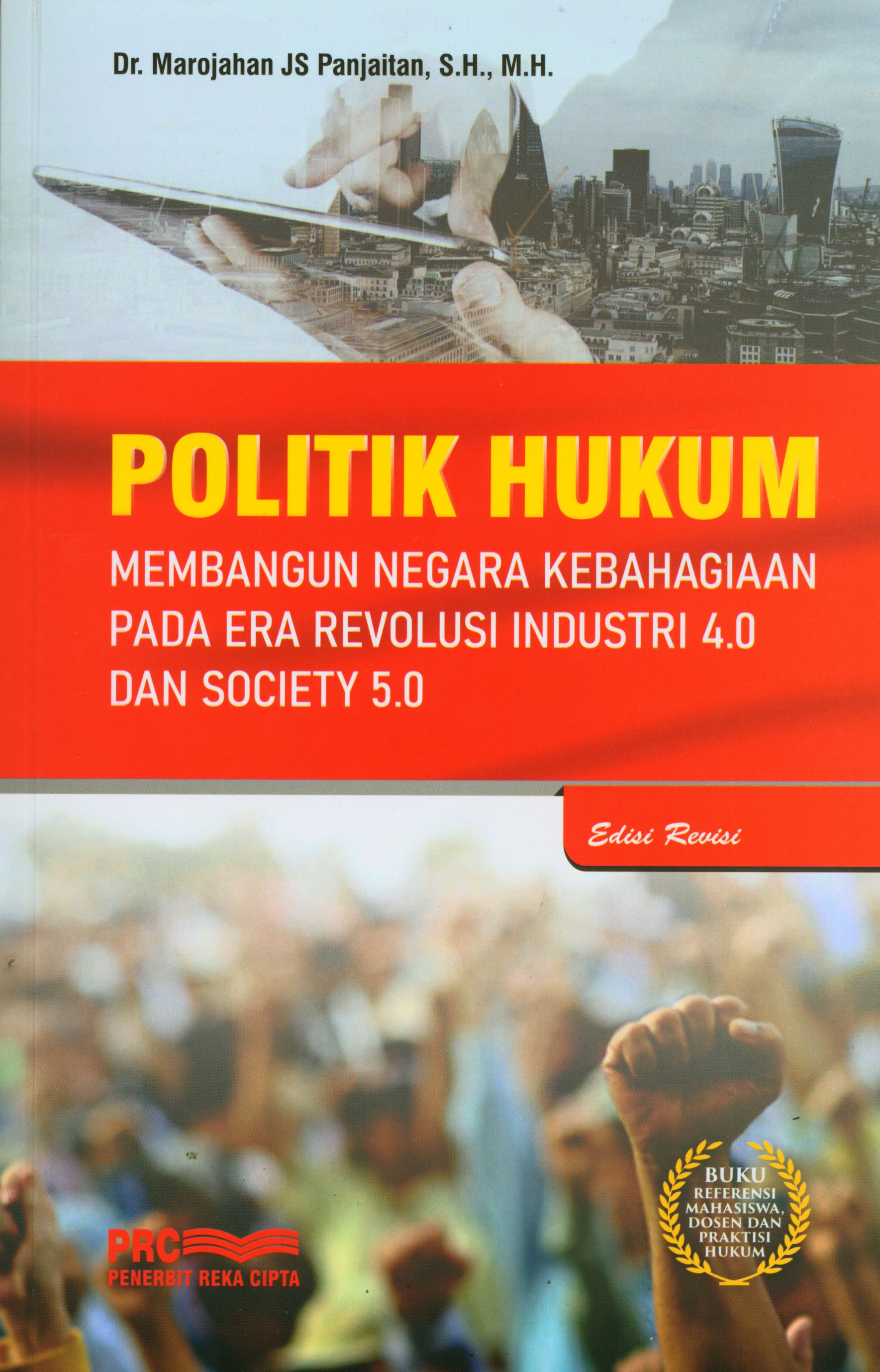 Politik Hukum Membangun Negara Kebahagiaan Pada Era Revolusi Industri 4.0 dan Society 5.0 