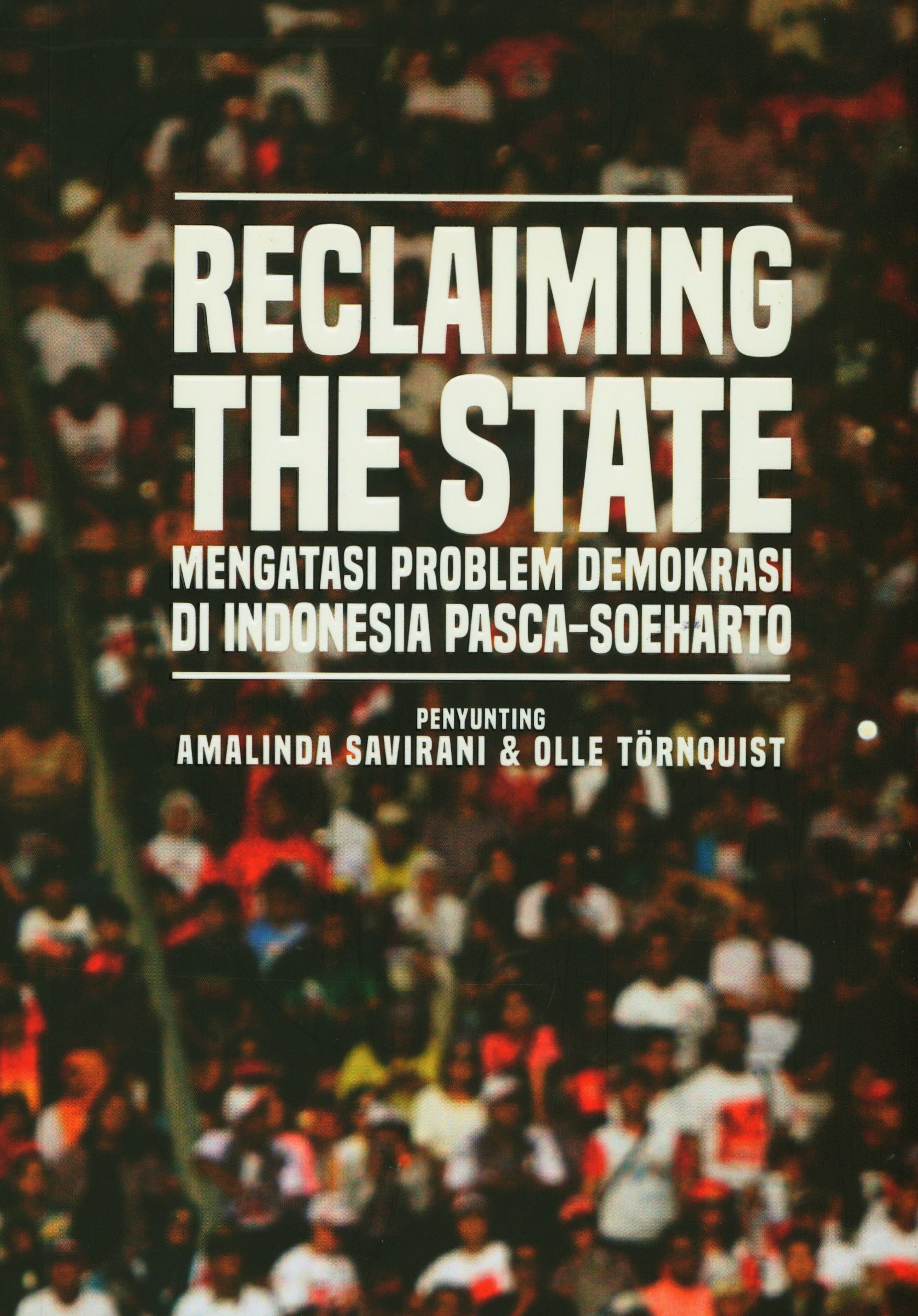 Reclaiming The State Mengatasi Problem Demokrasi di Indonesia Pasca-Soeharto