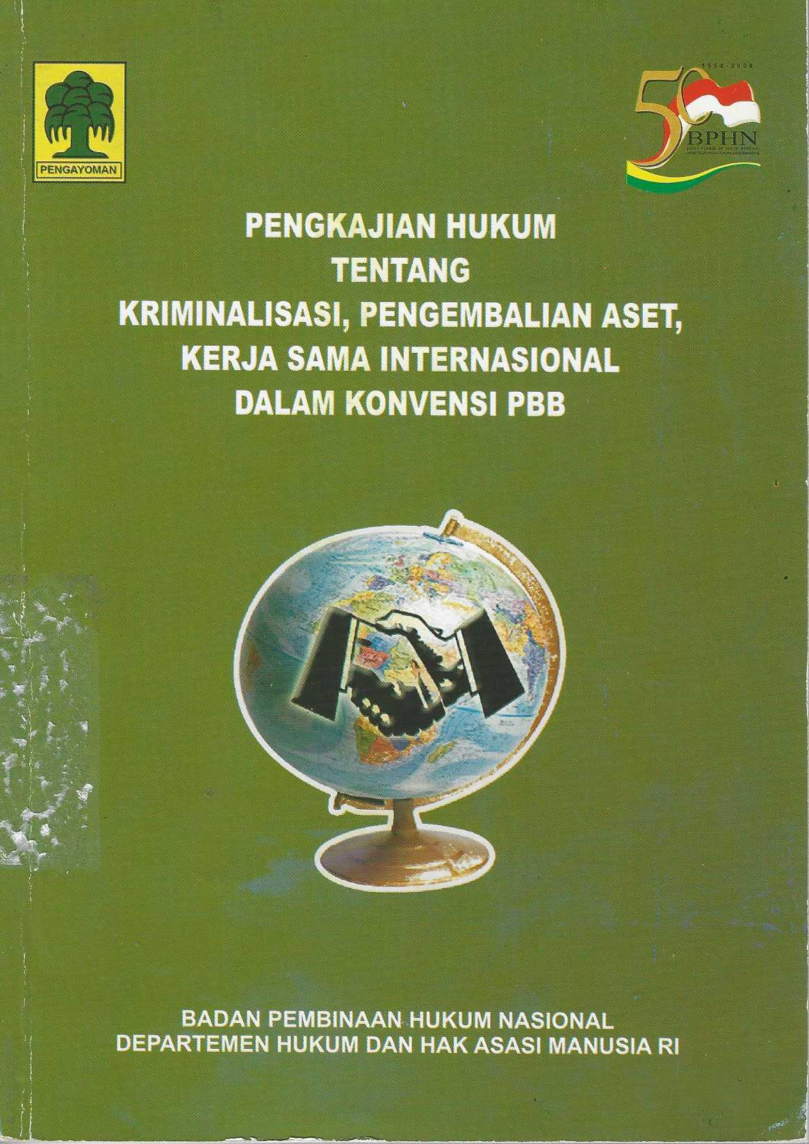 Pengkajian Hukum Tentang Kriminalisasi, Pengembalian Aset, Kerja Sama Internasional Dalam Konvensi PBB