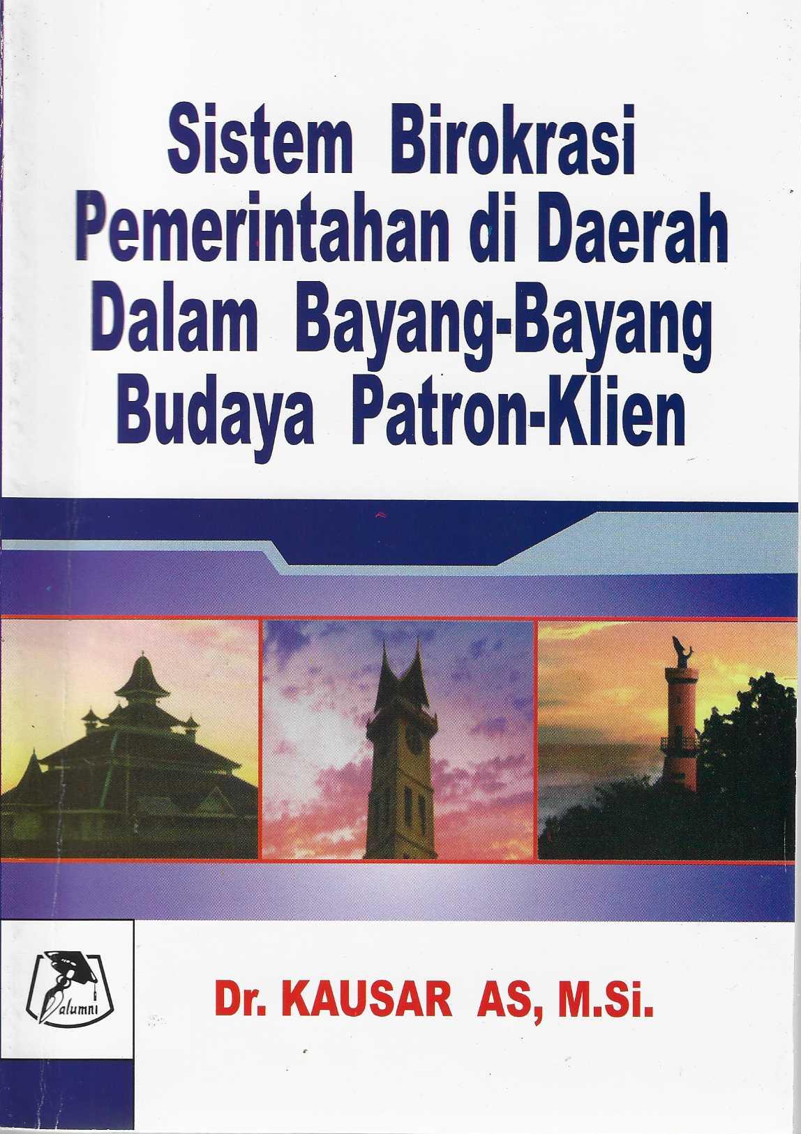 Sistem Birokrasi Pemerintahan di Daerah dalam Bayang-bayang Budaya Patron-Klien