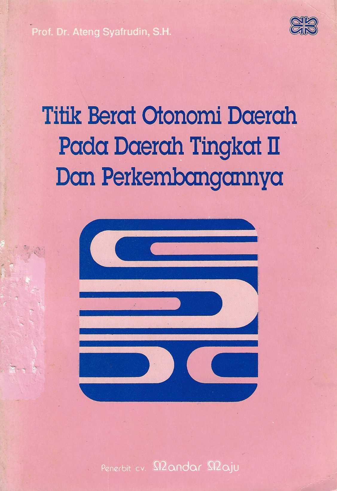 Titik Berat Otonomi Daerah Pada Daerah Tingkat II dan Perkembangannya