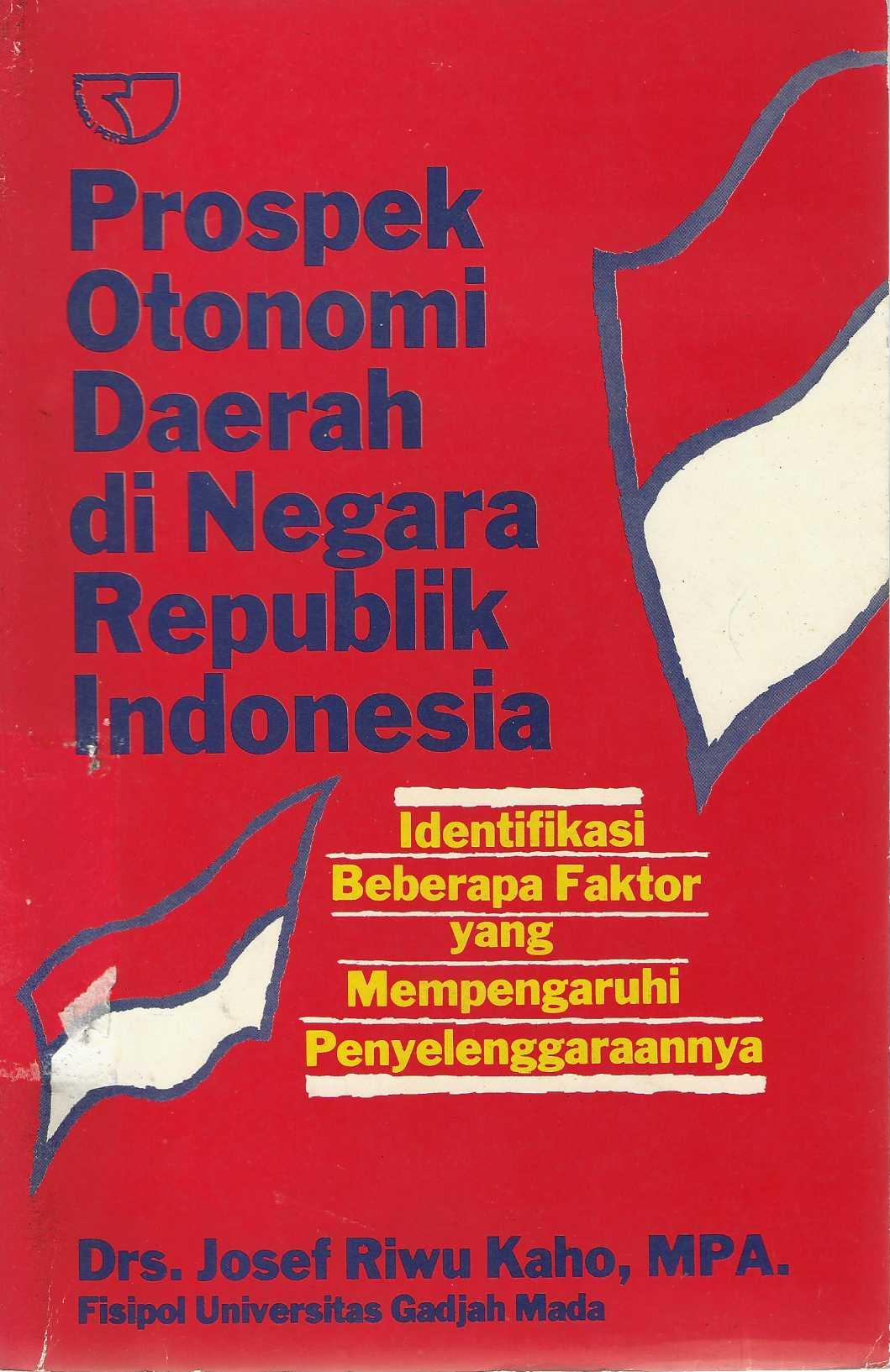 Prospek Otonomi Daerah di Negara Republik indonesia Identifikasi Beberapa Faktor yang Mempengaruhi Penyelenggaraannya
