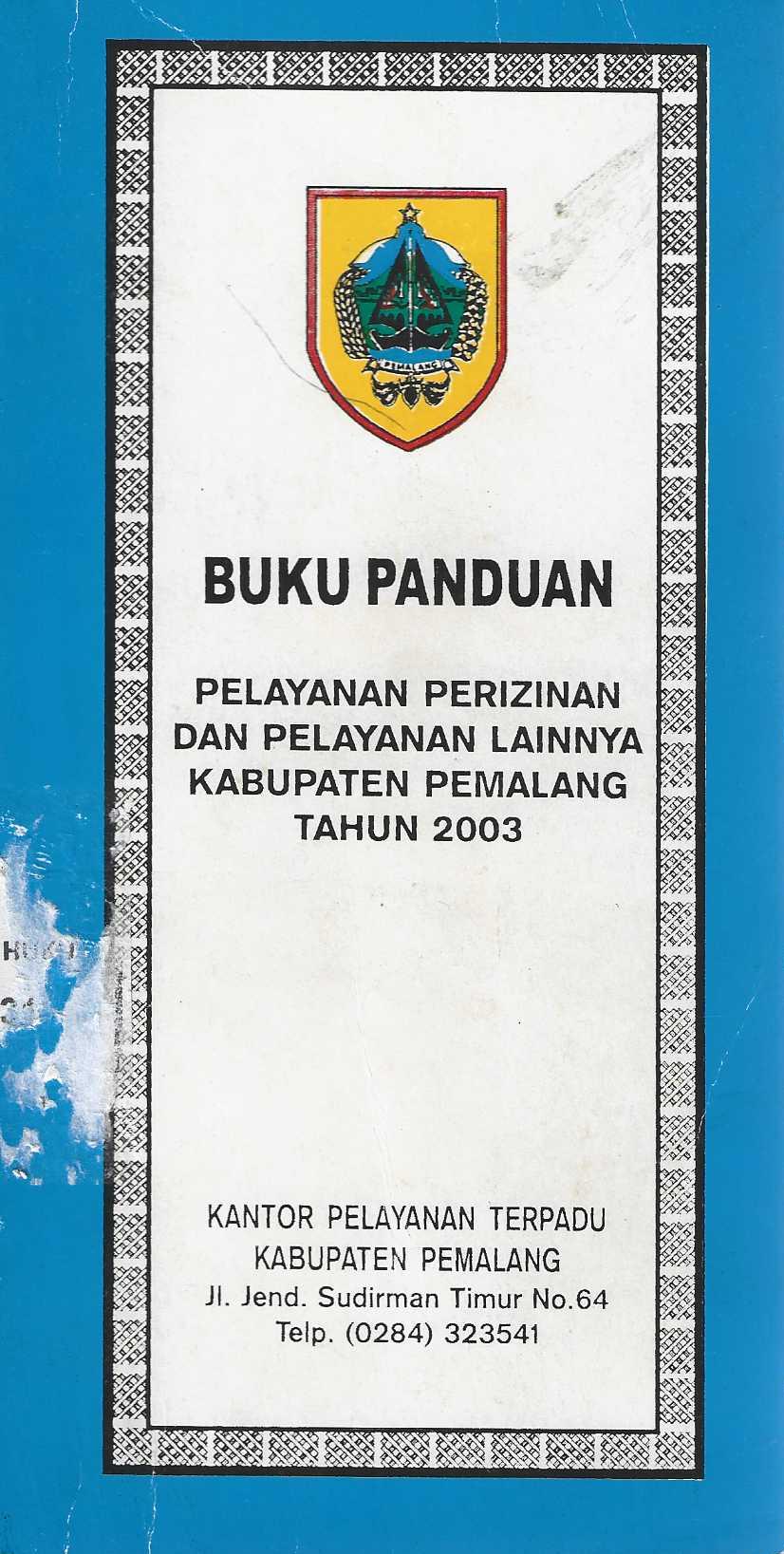 Buku Panduan Pelayanan Perizinan dan Pelayanan Lainnya Kabupaten Pemalang Tahun 2003