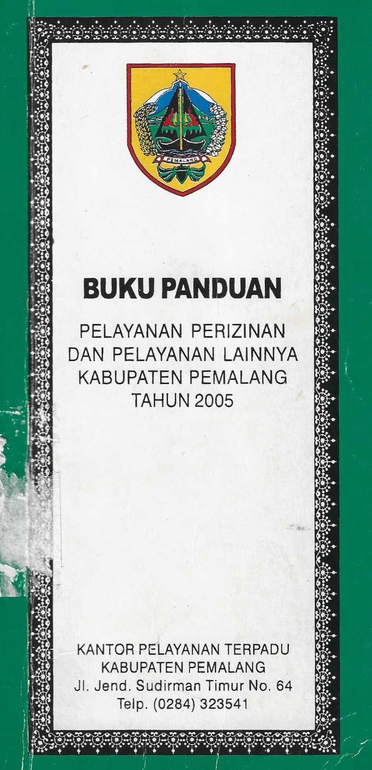 Buku Panduan Pelayanan Perizinan dan Pelayanan Lainnya Kabupaten Pemalang Tahun 2005