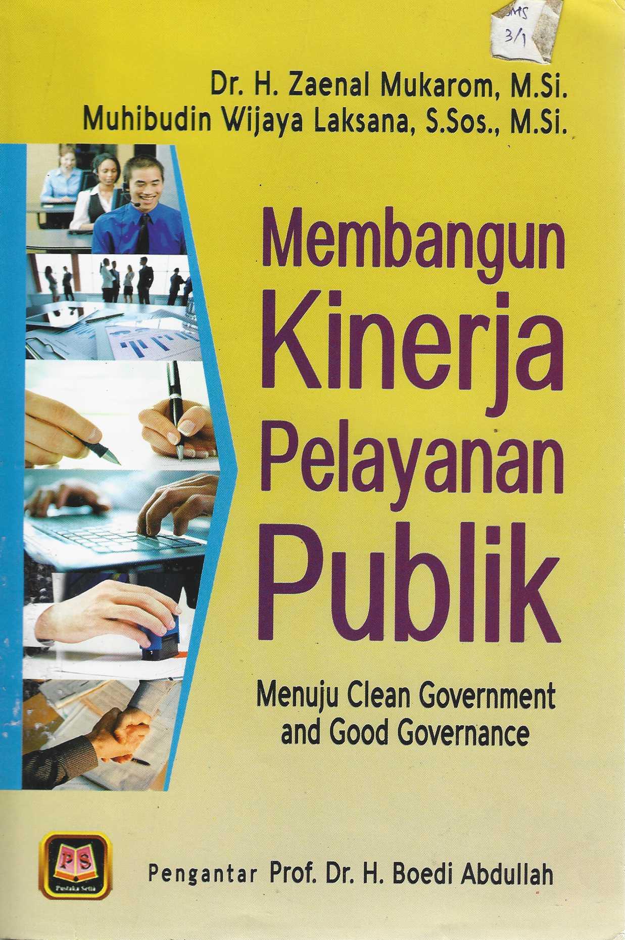 Membangun Kinerja Pelayanan Publik Menuju Clean Goverment and Good Governance