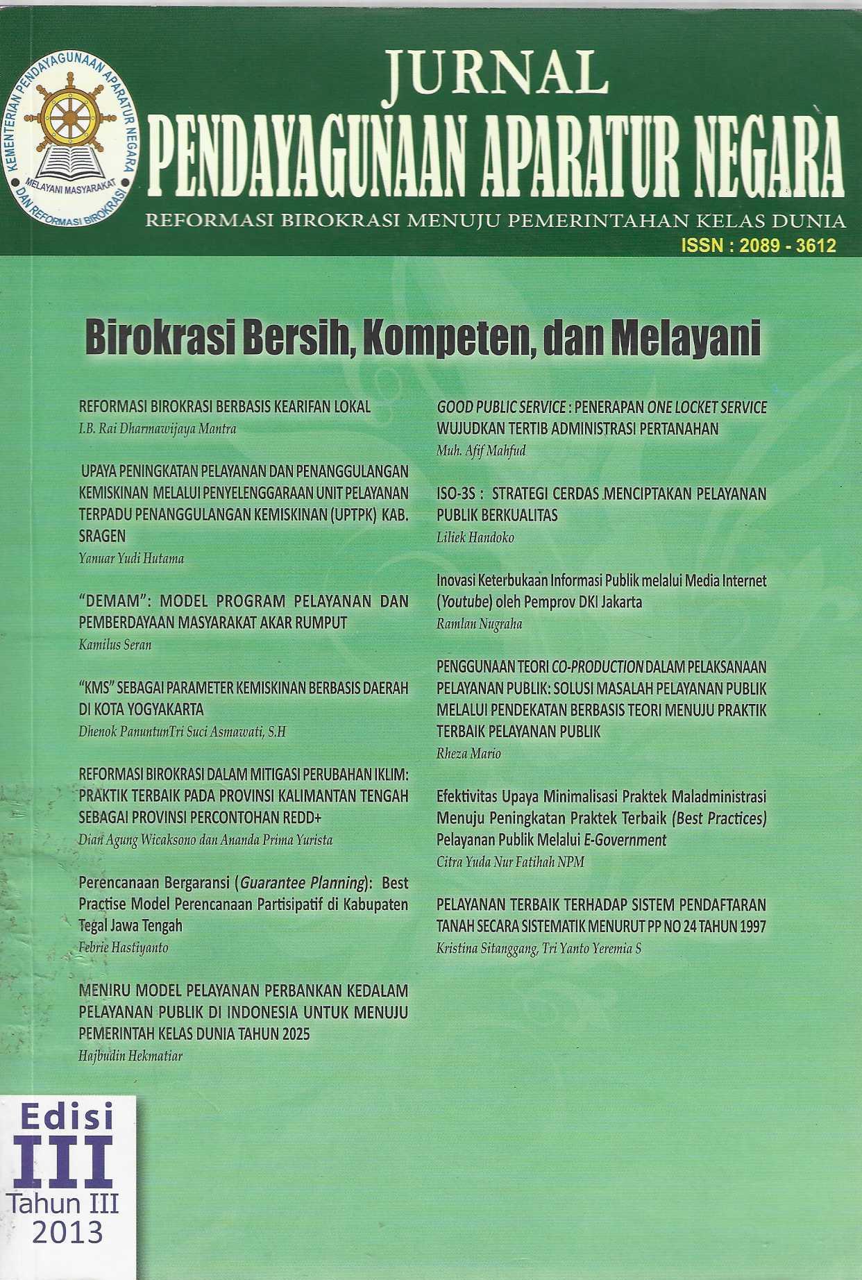 Jurnal Pendayagunaan Aparatur Negara Reformasi Birokrasi Menuju Pemerintahan Kelas Dunia Birokrasi Bersih, Kompeten, dan Melayani Edisi III Tahun III 2013