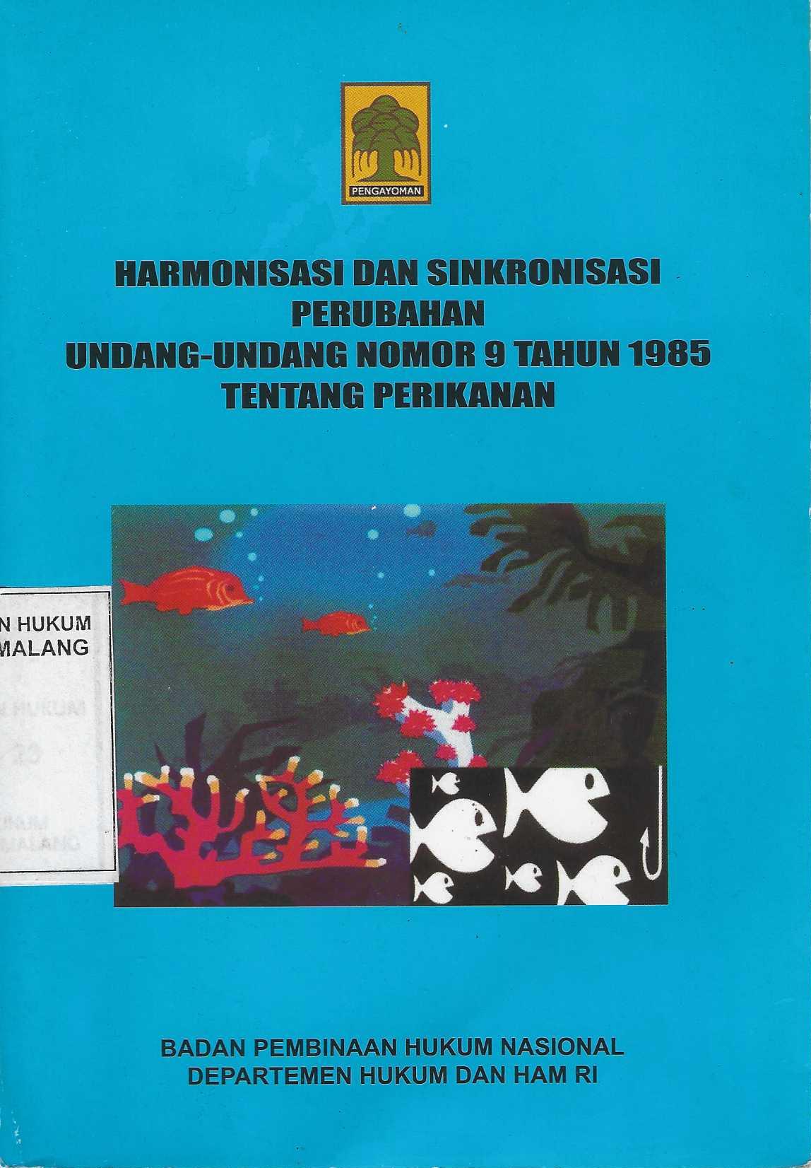 HARMONISASI DAN SINKRONISASI PERUBAHAN UNDANG-UNDANG NOMOR 9 TAHUN 1985 TENTANG PERIKANAN