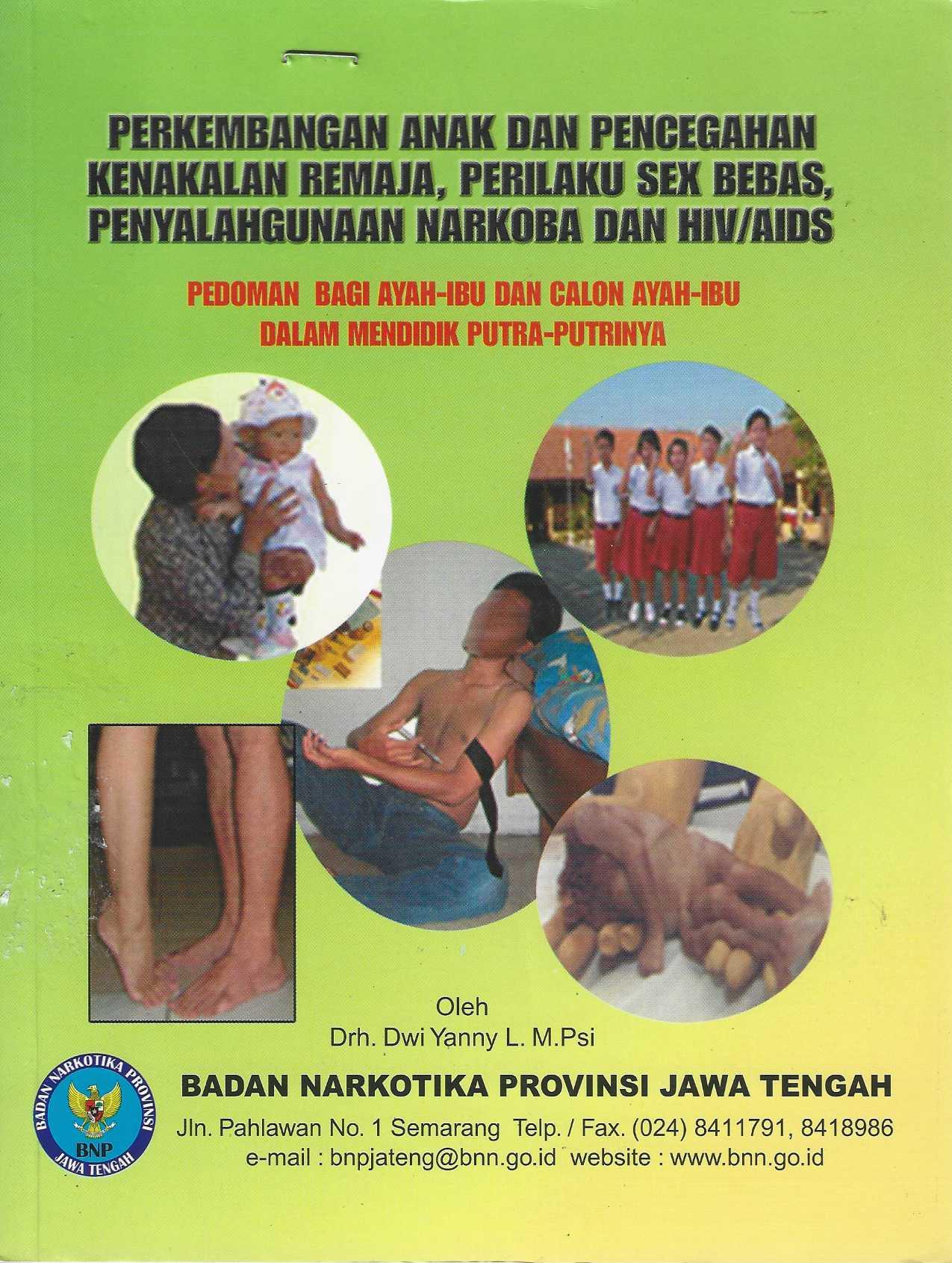 Perkembangan Anak dan Pencegahan Kenakalan Remaja, Perilaku Sex Bebas, Penyalahgunaan Narkoba dan HIV/AIDS Pedoman bagi Ayah-Ibu dan Calon Ayah-Ibu dalam Mendidik Putra-Putrinya