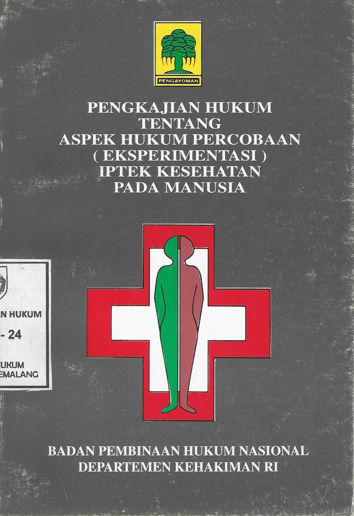  Pengkajian Hukum Tentang Aspek Hukum Percobaan (Eksperimentasi) IPTEK Kesehatan Pada Manusia