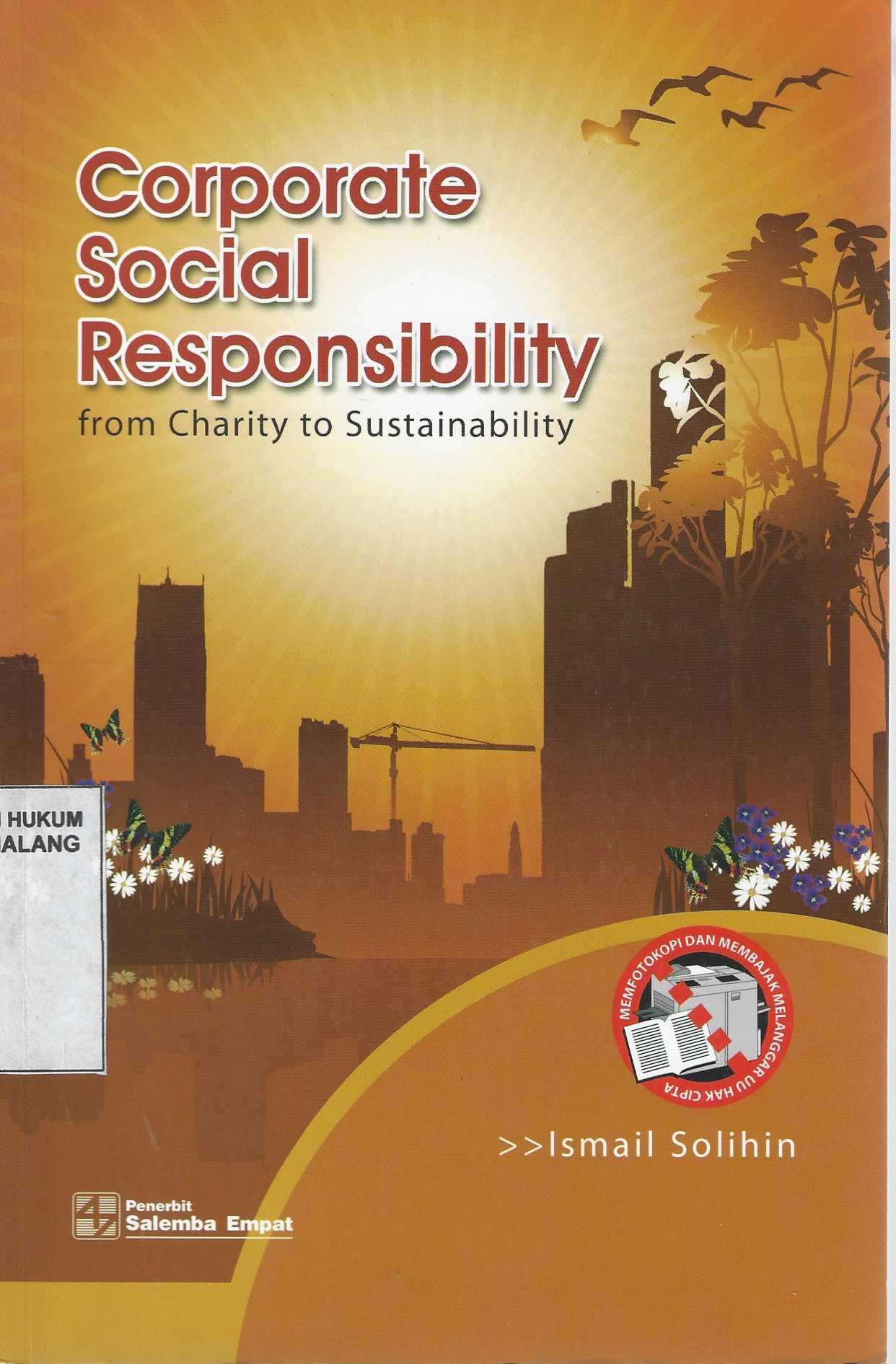 CORPORATE SOCIAL RESPONSIBILITY FROM CHARITY TO SUSTAINABILITY