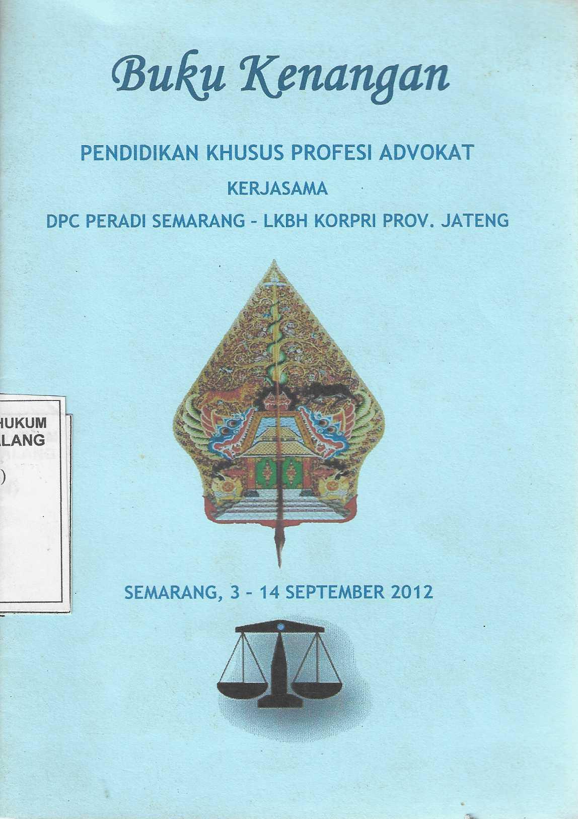 Buku Kenangan Pendidikan Khusus Profesi Advokat Kerjasama DPC Peradi Semarang - LKBH KORPRI Prov. Jateng