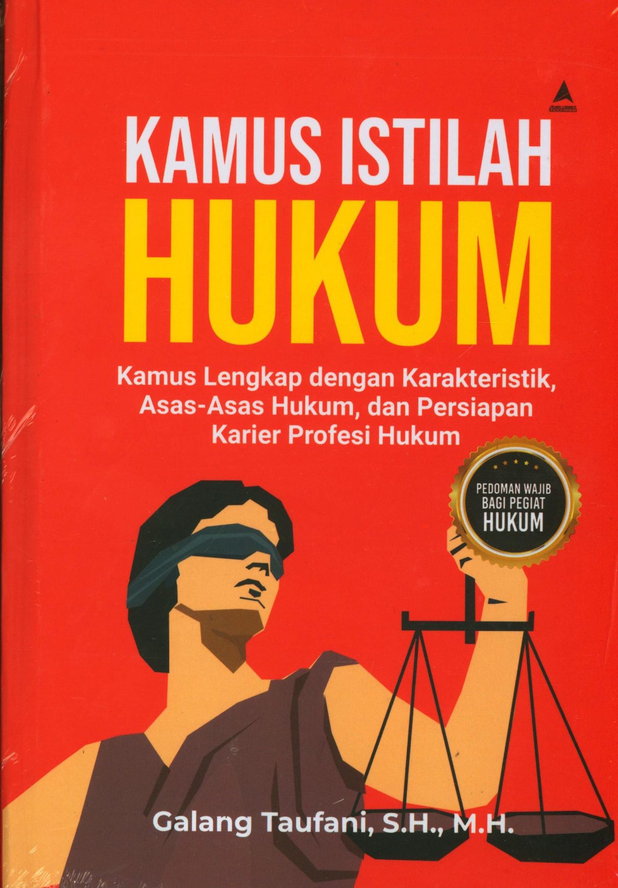 Kamus Istilah Hukum Kamus Lengkap dengan Karakteristik Asas-Asas Hukum dan Persiapan Karier Profesi Hukum