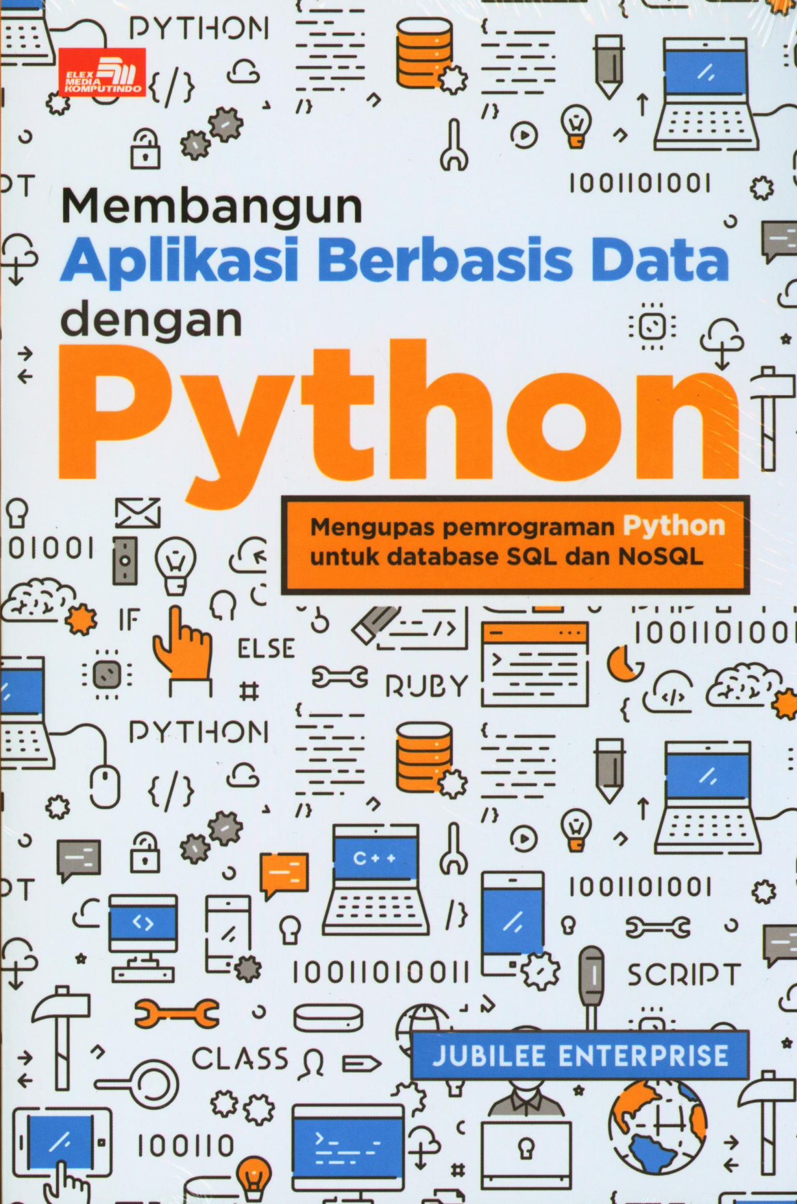 Membangun Aplikasi Berbasis Data dengan Python Mengupas pemrograman Python untuk database SQL dan NoSQL