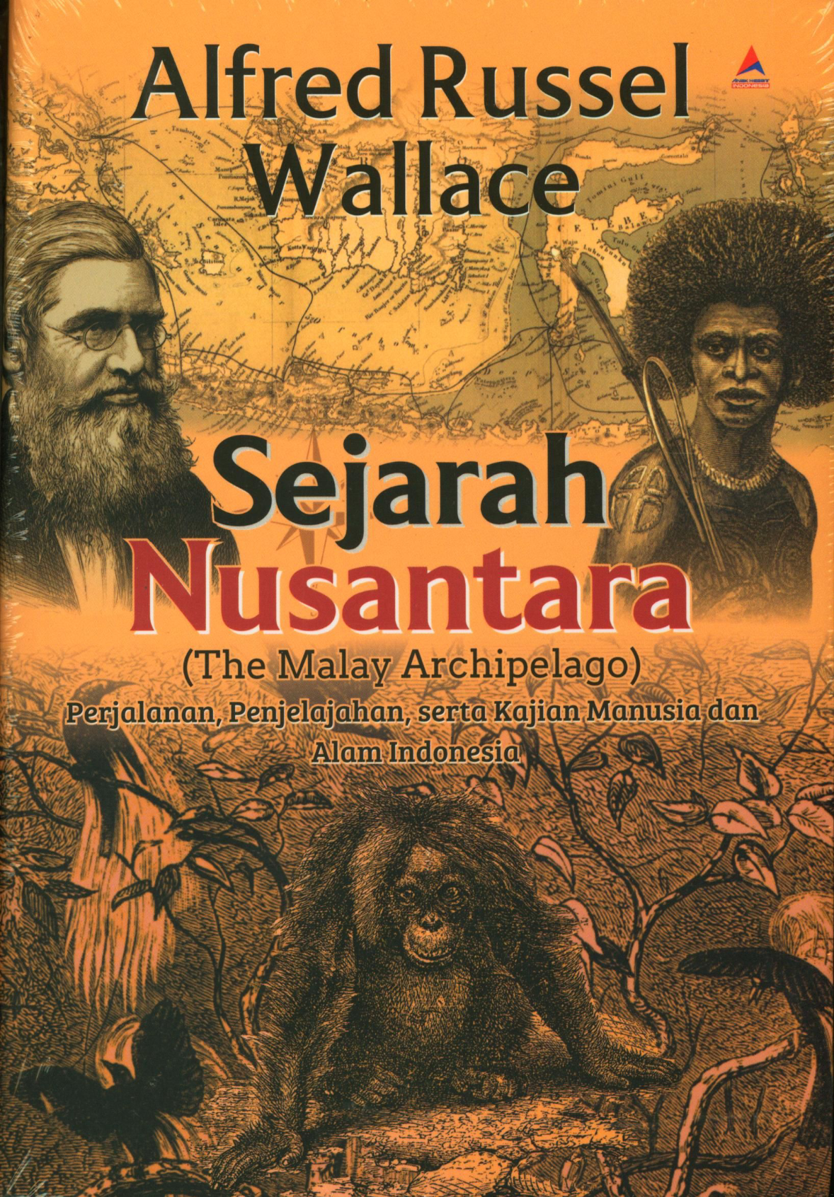 Sejarah Nusantara (The Malay Archipelago) Perjalanan, Penjajahan, Serta Kajian Manusia dan Alam Indonesia