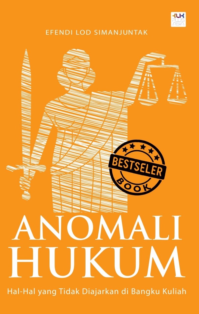 Anomali Hukum Hal-Hal yang Tidak Diajarkan di Bangku Kuliah