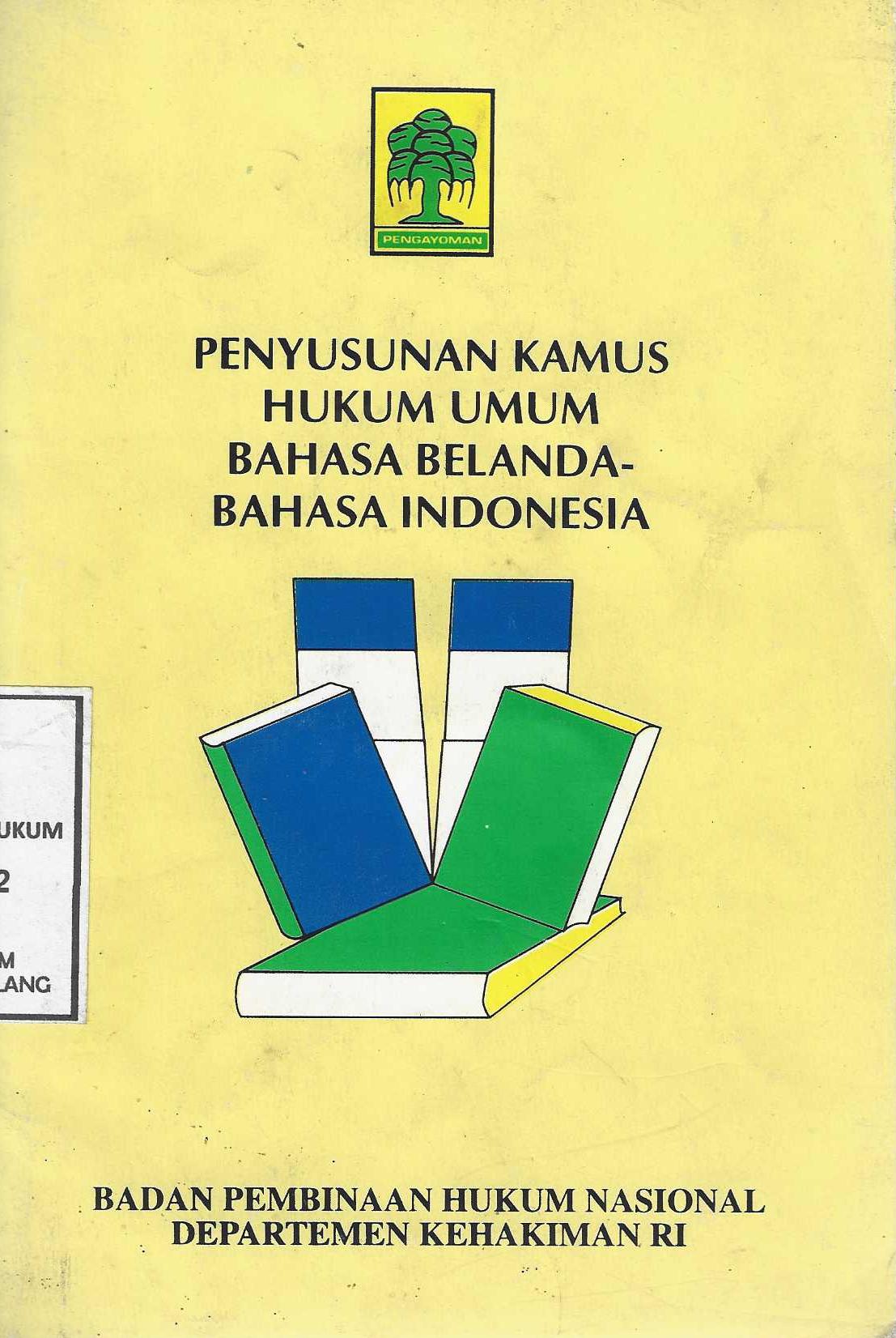 PENYUSUNAN KAMUS HUKUM UMUM BAHASA BELANDA-BAHASA INDONESIA